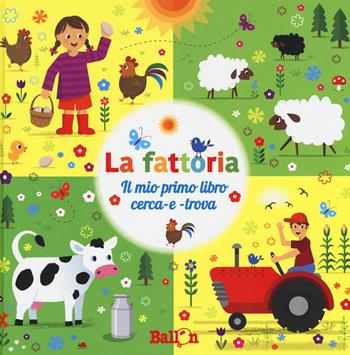 La fattoria. Il mio primo libro cerca-e-trova  - Libro Ballon 2017 | Libraccio.it
