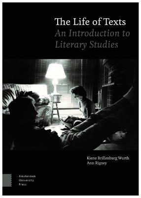 The Life of Texts - Kiene Brillenburg Wurth, Ann Rigney - Libro Amsterdam University Press | Libraccio.it