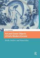 Art and Ocean Objects of Early Modern Eurasia - Anna K Grasskamp - Libro Amsterdam University Press, Connected Histories in the Early Modern World | Libraccio.it