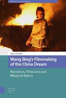 Wang Bing's Filmmaking of the China Dream - Elena Pollacchi - Libro Amsterdam University Press, Critical Asian Cinemas | Libraccio.it