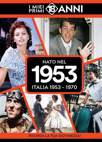 Nato nel 1953. Italia 1953-1970. I miei primi 18 anni  - Libro TDM Publishing 2025 | Libraccio.it