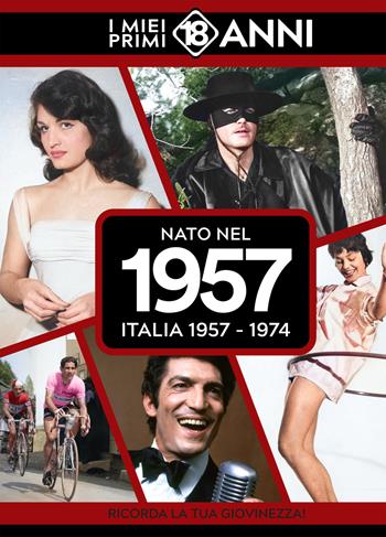 Nato nel 1957. Italia 1957-1974. I miei primi 18 anni  - Libro TDM Publishing 2025 | Libraccio.it