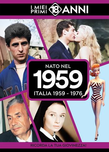 Nato nel 1959. Italia 1959-1976.I miei primi 18 anni  - Libro TDM Publishing 2025 | Libraccio.it