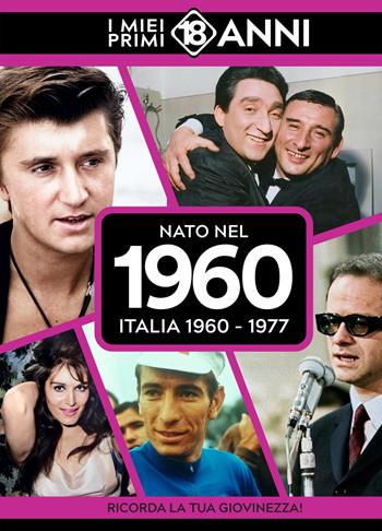 Nato nel 1960. Italia 1960-1977. I miei primi 18 anni  - Libro TDM Publishing 2025 | Libraccio.it