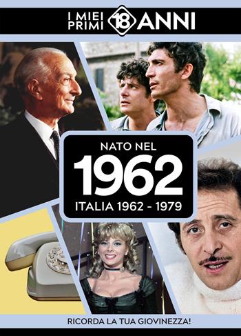 Nato nel 1962. Italia 1962-1979. I miei primi 18 anni  - Libro TDM Publishing 2025 | Libraccio.it