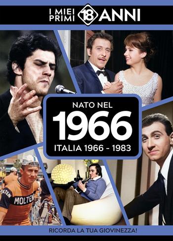 Nato nel 1966. Italia 1966-1983. I miei primi 18 anni  - Libro TDM Publishing 2025 | Libraccio.it