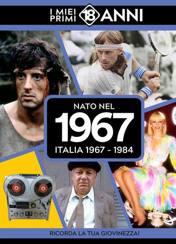Nato nel 1967. Italia 1967-1984. I miei primi 18 anni  - Libro TDM Publishing 2025 | Libraccio.it