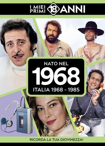 Nato nel 1968. Italia 1968-1985. I miei primi 18 anni  - Libro TDM Publishing 2025 | Libraccio.it