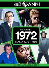 Nato nel 1972. Italia 1972-1989. I miei primi 18 anni