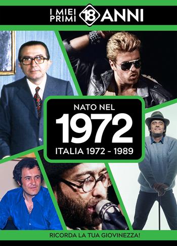 Nato nel 1972. Italia 1972-1989. I miei primi 18 anni  - Libro TDM Publishing 2025 | Libraccio.it