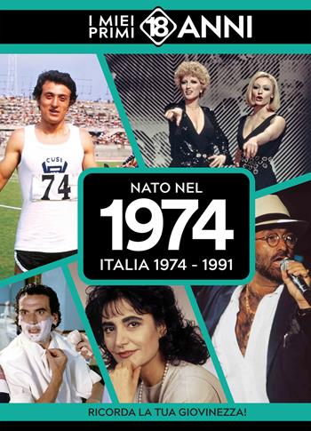 Nato nel 1974. Italia 1974-1991. I miei primi 18 anni  - Libro TDM Publishing 2025 | Libraccio.it