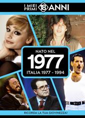 Nato nel 1977. Italia 1977-1994. I miei primi 18 anni