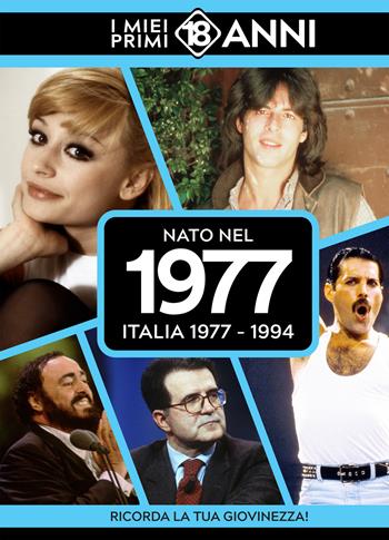 Nato nel 1977. Italia 1977-1994. I miei primi 18 anni  - Libro TDM Publishing 2025 | Libraccio.it
