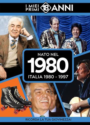 Nato nel 1980. Italia 1980-1997. I miei primi 18 anni  - Libro TDM Publishing 2025 | Libraccio.it