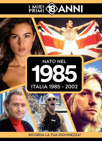 Nato nel 1985. Italia 1985-2002. I miei primi 18 anni  - Libro TDM Publishing 2025 | Libraccio.it