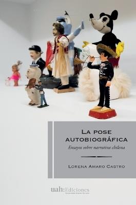 La pose autobiogr fica - Lorena Amaro Castro - Libro Ediciones Universidad Alberto Hurtado | Libraccio.it