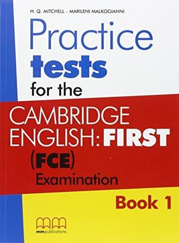 Practice tests FCE. Cambridge english: first FCE examinations.  - Libro MM Publications 2015 | Libraccio.it