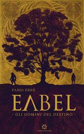 Eabel. Gli uomini del destino