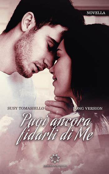 Puoi ancora fidarti di me - Susy Tomasiello - Libro Genesis Publishing 2019 | Libraccio.it
