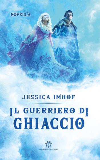 Il guerriero di ghiaccio - Jessica Imhof - Libro Genesis Publishing 2021 | Libraccio.it