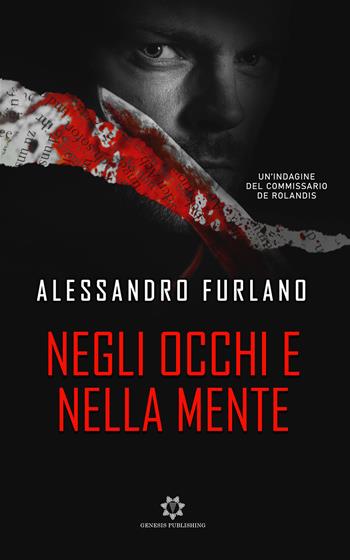 Negli occhi e nella mente - Alessandro Furlano - Libro Genesis Publishing 2021 | Libraccio.it