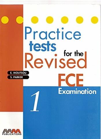 Practice tests for the revised Fce exam. Vol. 1 - E. Moutsou, S. Parker - Libro MM Publications 1998 | Libraccio.it