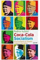 Coca-Cola Socialism - Radina Vucetic - Libro Central European University Press | Libraccio.it