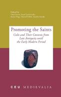 Promoting the Saints  - Libro Central European University Press, CEU Medievalia - CEU Press | Libraccio.it