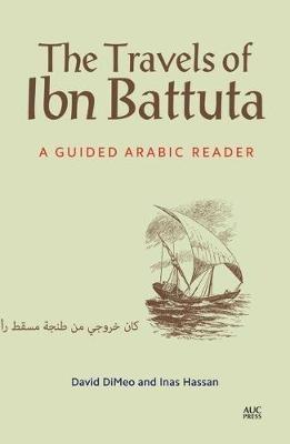 The Travels of Ibn Battuta - Inas Hassan, David DiMeo - Libro The American University in Cairo Press | Libraccio.it