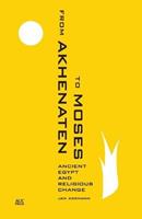 From Akhenaten to Moses - Jan Assmann - Libro The American University in Cairo Press | Libraccio.it