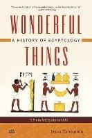 Wonderful Things: A History of Egyptology 1