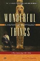 Wonderful Things: A History of Egyptology 2 - Jason Thompson - Libro The American University in Cairo Press | Libraccio.it