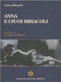 Anna e i suoi miracoli - Cinzia Alibrandi - Libro Siciliano 2011 | Libraccio.it