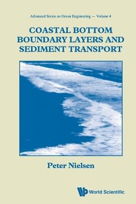 Coastal Bottom Boundary Layers And Sediment Transport - Peter Nielsen - Libro World Scientific Publishing Co Pte Ltd, Advanced Series On Ocean Engineering | Libraccio.it