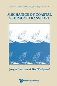 Mechanics Of Coastal Sediment Transport - Jorgen Fredsoe, Rolf Deigaard - Libro World Scientific Publishing Co Pte Ltd, Advanced Series On Ocean Engineering | Libraccio.it