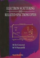 Electron Scattering And Related Spectroscopies - Maurizio De Crescenzi, M N Piancastelli - Libro World Scientific Publishing Co Pte Ltd | Libraccio.it