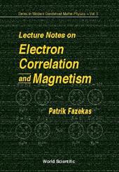 Lecture Notes On Electron Correlation And Magnetism