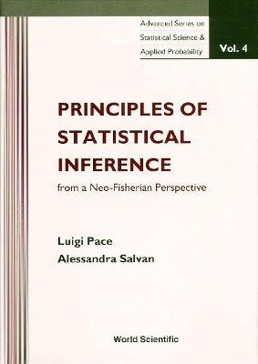 Principles Of Statistical Inference From A Neo-fisherian Perspective - Luigi Pace, Alessandra Salvan - Libro World Scientific Publishing Co Pte Ltd, Advanced Series on Statistical Science & Applied Probability | Libraccio.it