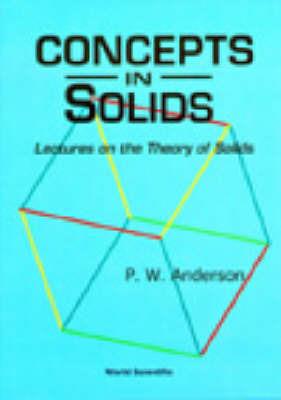 Concepts In Solids: Lectures On The Theory Of Solids - Philip W Anderson - Libro World Scientific Publishing Co Pte Ltd, World Scientific Lecture Notes In Physics | Libraccio.it