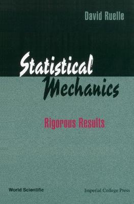 Statistical Mechanics: Rigorous Results - David Ruelle - Libro World Scientific Publishing Co Pte Ltd | Libraccio.it