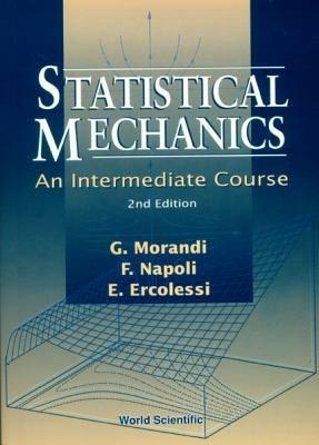 Statistical Mechanics: An Intermediate Course (2nd Edition) - Elisa Ercolessi, Giuseppe Morandi, Franco Napoli - Libro World Scientific Publishing Co Pte Ltd | Libraccio.it
