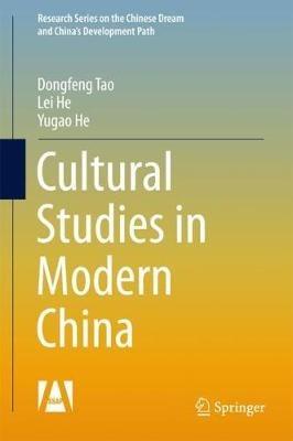 Cultural Studies in Modern China - Dongfeng Tao, Lei He, Yugao He - Libro Springer Verlag, Singapore, Research Series on the Chinese Dream and China’s Development Path | Libraccio.it