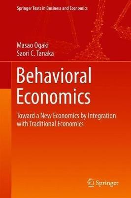 Behavioral Economics - Masao Ogaki, Saori C. Tanaka - Libro Springer Verlag, Singapore, Springer Texts in Business and Economics | Libraccio.it