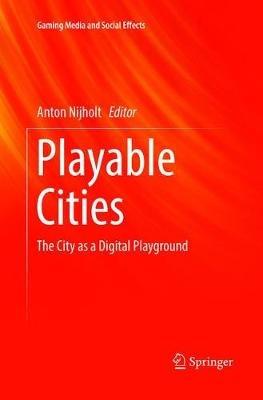 Playable Cities  - Libro Springer Verlag, Singapore, Gaming Media and Social Effects | Libraccio.it