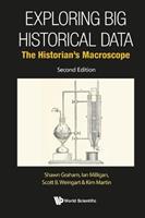 Exploring Big Historical Data: The Historian's Macroscope - Shawn Graham, Ian Milligan, Scott B Weingart - Libro World Scientific Publishing Co Pte Ltd | Libraccio.it