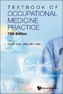 Textbook Of Occupational Medicine Practice (Fifth Edition)  - Libro World Scientific Publishing Co Pte Ltd | Libraccio.it