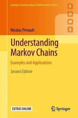 Understanding Markov Chains - Nicolas Privault - Libro Springer Verlag, Singapore, Springer Undergraduate Mathematics Series | Libraccio.it