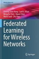 Federated Learning for Wireless Networks - Choong Seon Hong, Latif U. Khan, Mingzhe Chen - Libro Springer Verlag, Singapore, Wireless Networks | Libraccio.it