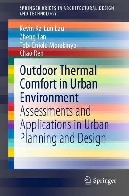 Outdoor Thermal Comfort in Urban Environment - Kevin Ka-Lun Lau, Zheng Tan, Tobi Eniolu Morakinyo - Libro Springer Verlag, Singapore, SpringerBriefs in Architectural Design and Technology | Libraccio.it