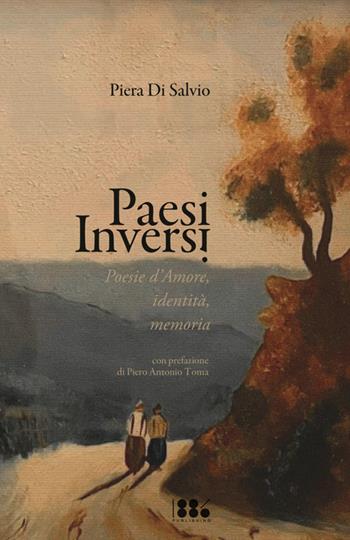 Paesi Inversi. Poesie d'amore, identità, memorie - Piera Di Salvio - Libro 1886 Publishing 2025 | Libraccio.it